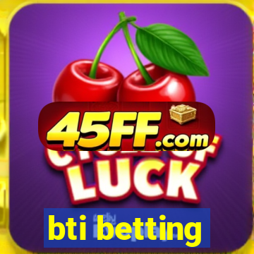 bti betting
